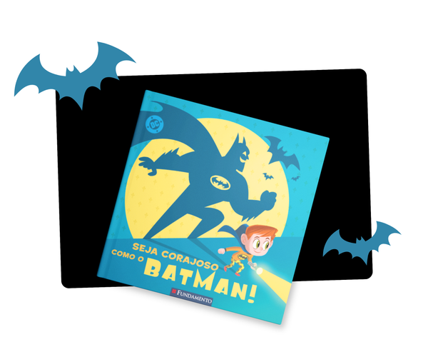 Seja Corajoso Como Batman