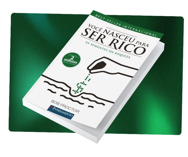 Você Nasceu para Ser Rico: As Sementes da Riqueza