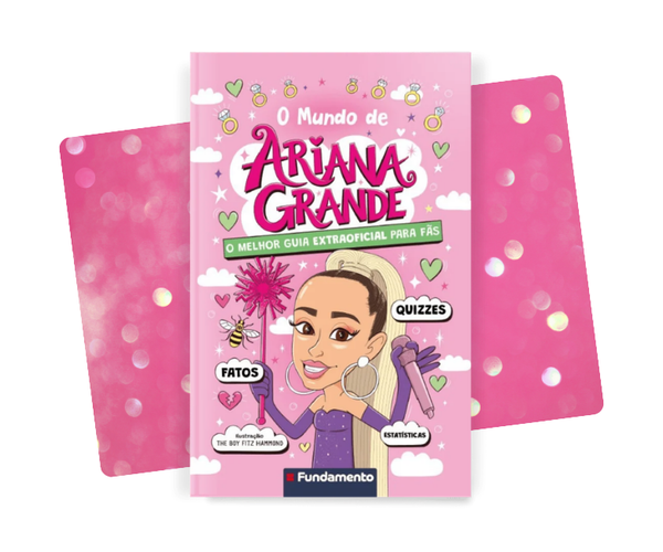 O Mundo de Ariana Grande - O Melhor Guia Extraoficial para Fãs