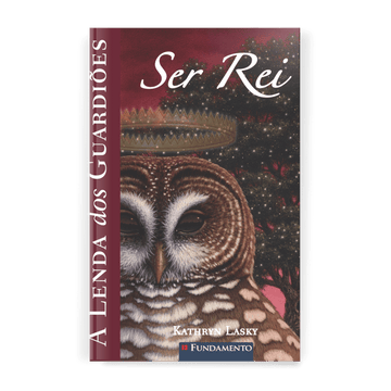 a Lenda dos Guardiões 11 - Ser Rei