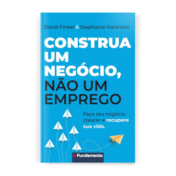 Construa Um Negócio, Não Um Emprego