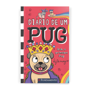 Diário de Um Pug: Bob, o Príncipe Pug