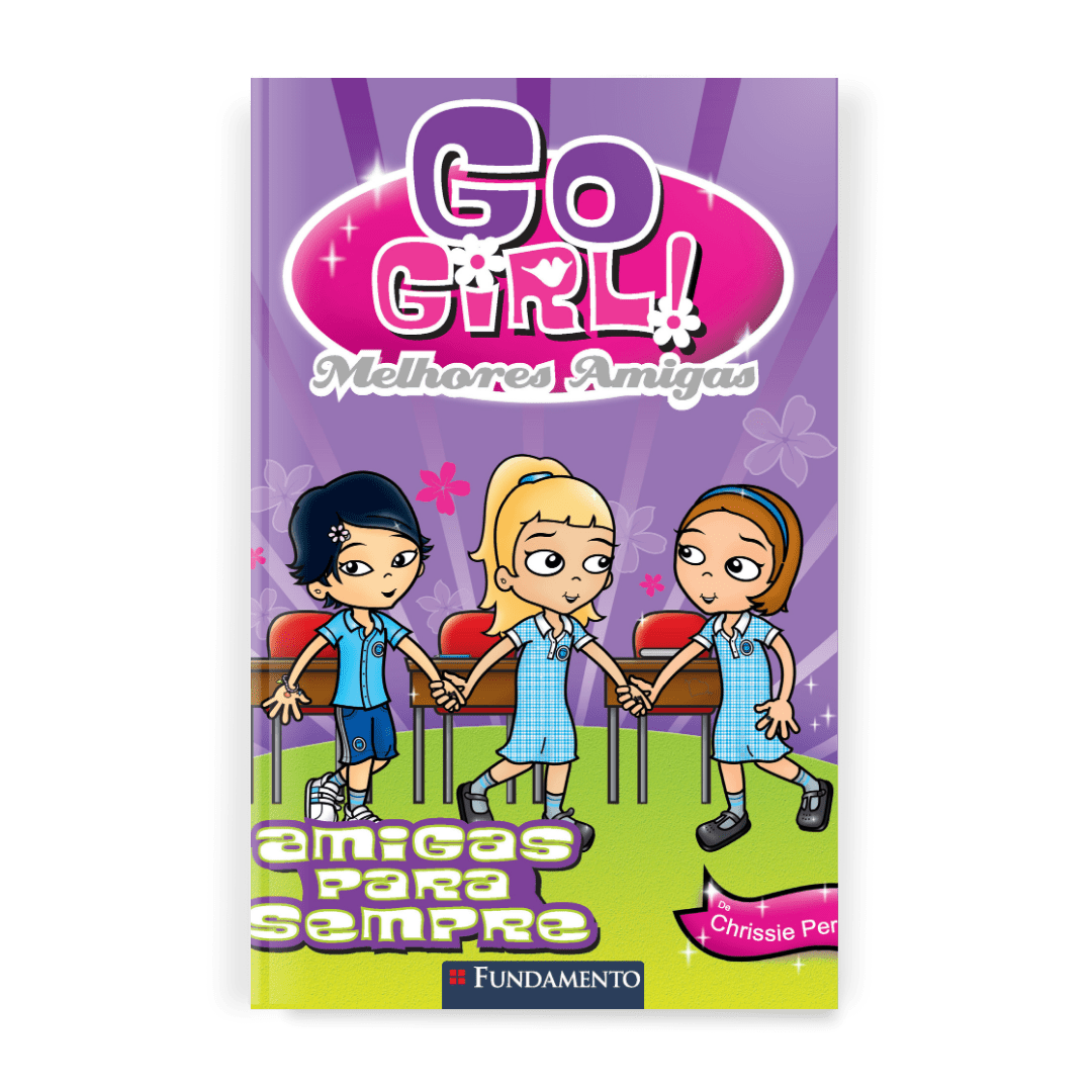 Go Girl Melhores Amigas - Melhores Amigas para Sempre