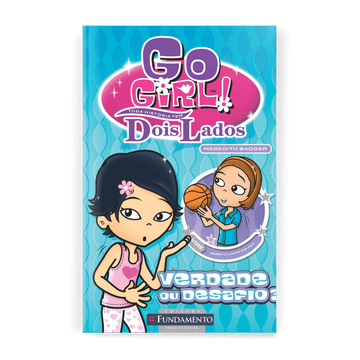 Go Girl Toda Historia Tem Dois Lados - Verdade ou Desafio