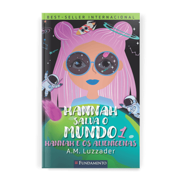 Hannah Salva o Mundo 1 - Hannah e Os Alienígenas