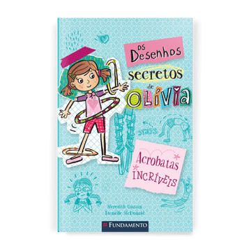 Os Desenhos Secretos de Olívia 3: Acrobatas Incríveis