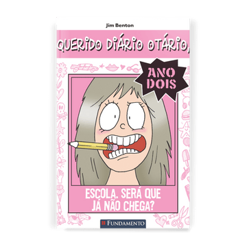 Querido Diário Otário Ano 2 - Escola. Será Que Já Não Chega?