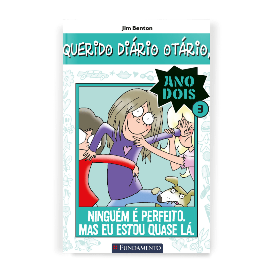 Querido Diário Otário Ano 2 - Ninguém É Perfeito. Mas Eu Estou Quase Lá.