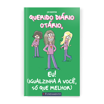 Querido Diário Otário - Eu! (igualzinha a Você, Só Que Melhor)
