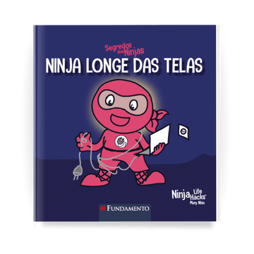 Segredos dos Ninjas - Ninja Longe das Telas