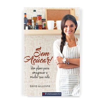 sem Açúcar! - Um Plano para Emagrecer e Mudar Sua Vida