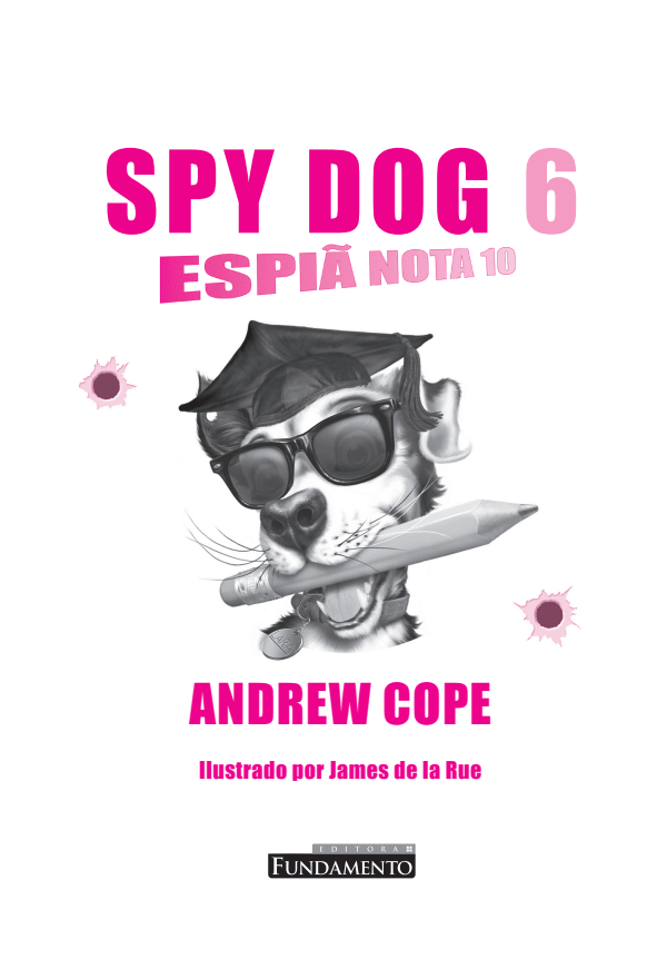 Spy Dog 6 - Espiã Nota 10