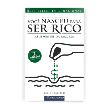 Você Nasceu para Ser Rico: As Sementes da Riqueza